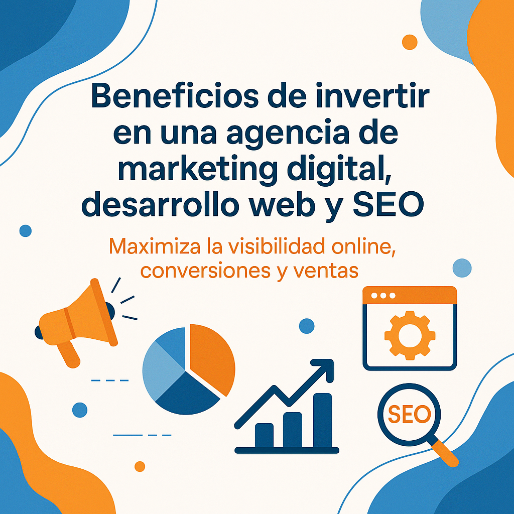 Beneficios de invertir en una agencia de marketing digital, web y seo